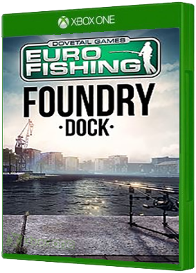 Dovetail Games Euro Fishing - Foundry Dock boxart for Xbox One