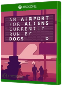 An Airport for Aliens Currently Run by Dogs Xbox One Cover Art