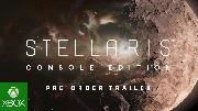 Stellaris Console Edition | Pre-Order Trailer