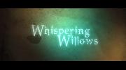 Whispering Willows Trailer