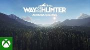 Way of the Hunter - Aurora Shores DLC Launch Trailer
