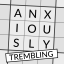 Anxiously Trembling