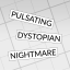Pulsating Dystopian Nightmare