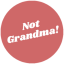 Not Grandma!