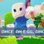 Once an egg, once a...