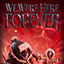We Were Here Forever Release Dates, Game Trailers, News, and Updates for Xbox One