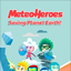 MeteoHeroes Saving Planet Earth