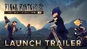 FINAL FANTASY XV POCKET EDITION HD - Launch Trailer