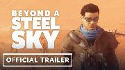 Beyond a Steel Sky Official Gameplay Trailer