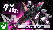 Next Space Rebels - Launch Trailer