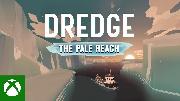 DREDGE - The Pale Reach  | Launch Trailer