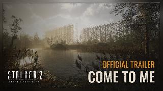 S.T.A.L.K.E.R. 2 Heart of Chornobyl | Come to Me Official Trailer