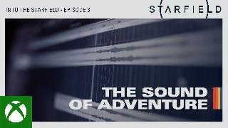 Starfield - Into the Starfield Episode 3: The Sound of Adventure