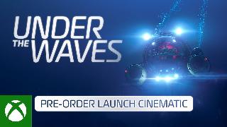Under The Waves - Pre-Order Launch Cinematic