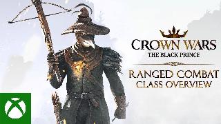 Crown Wars: The Black Prince - Ranged Combat Class Overview