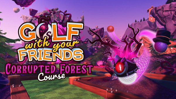 Golf With Your Friends Goes Dark with The Corrupted Forest DLC for Xbox One, PlayStation 4, Nintendo Switch, and PC
