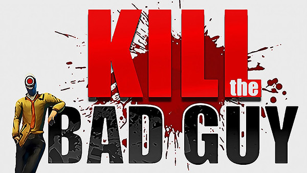 Kill The Bad Guy