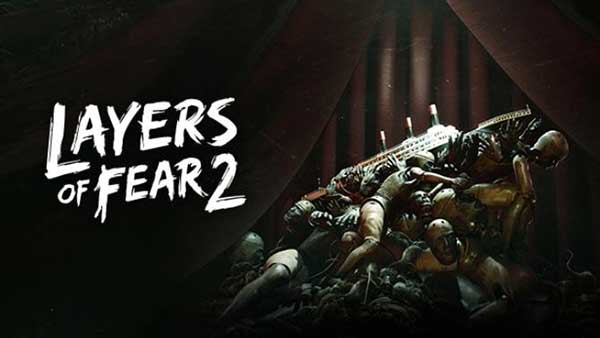 Layers of Fear 2 Layers of Fear 2