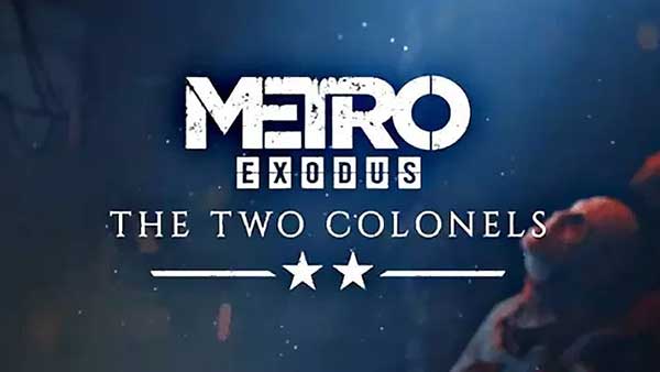 METRO EXODUS: The Two Colonels DLC Is Available Today on Xbox One, PS4 and PC