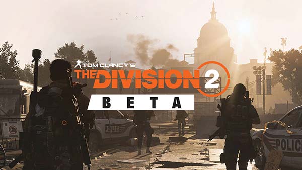 Tom Clancy's The Division 2 Private Beta Details & Info; Private Beta Begins Feb 7