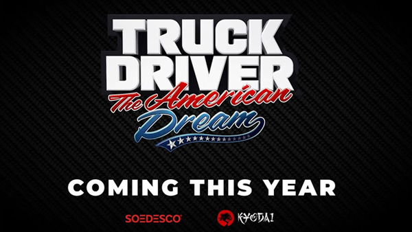Truck Driver: The American Dream - SOEDESCO shares new details