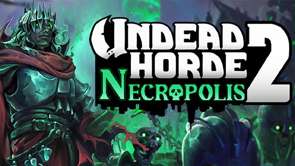 10tons Reveals Undead Horde 2: Necropolis - the sequel to the popular RPG-RTS hybrid
