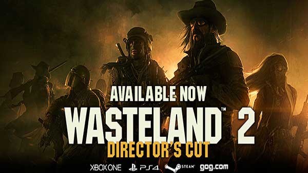 Wasteland 2: Director's Cut - Out Now on Xbox One, PS4, Steam Wasteland 2: Director's Cut - Out Now on Xbox One, PS4, Steam