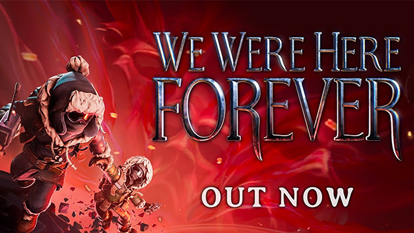 Indie hit 'We Were Here Forever' drops today on Xbox & PlayStation!